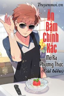 Ăn Bám Chính Xác Mở Ra Phương Thức (Cải Biên)