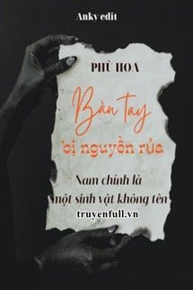 Bàn Tay Bị Nguyền Rủa: Nam Chính Là Một Sinh Vật Không Tên