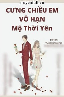 Cưng Chiều Em Vô Hạn - Mộ Thời Yên