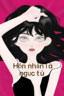 Hôn Nhân Là Ngục Tù