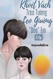 Khoét Vách Trèo Tường Leo Giường Đẽo Em