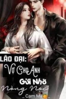 Lão Đại: Vợ Anh Cho Gửi Nhờ Nòng Nọc