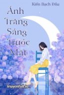 Ánh Trăng Sáng Trước Mặt - Kiến Bạch Đầu