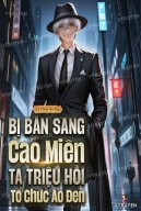 Bị Bán Sang Cao Miên, Ta Triệu Hồi Tổ Chức Áo Đen!