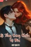 Lệ Tổng Cưng Chiều Vợ Yêu