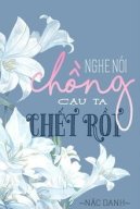 Nghe Nói Chồng Cậu Ta Chết Rồi