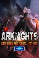 Từ Arknights Bắt Đầu Xây Dựng Thế Lực