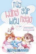 Tùy Hứng Gặp Kiêu Ngạo