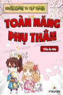 Xuyên Không Ta Trở Thành Toàn Năng Phụ Thân