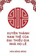 Xuyên Thành Nam Thê Của Đại Thiếu Gia Nhà Họ Lê